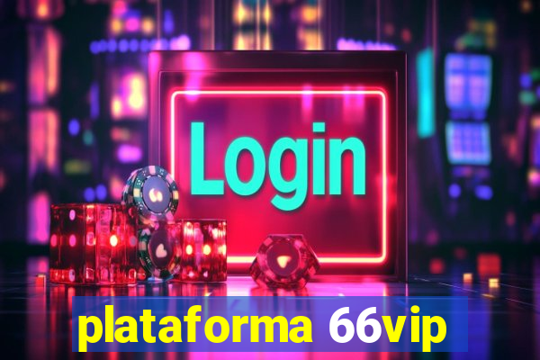 plataforma 66vip